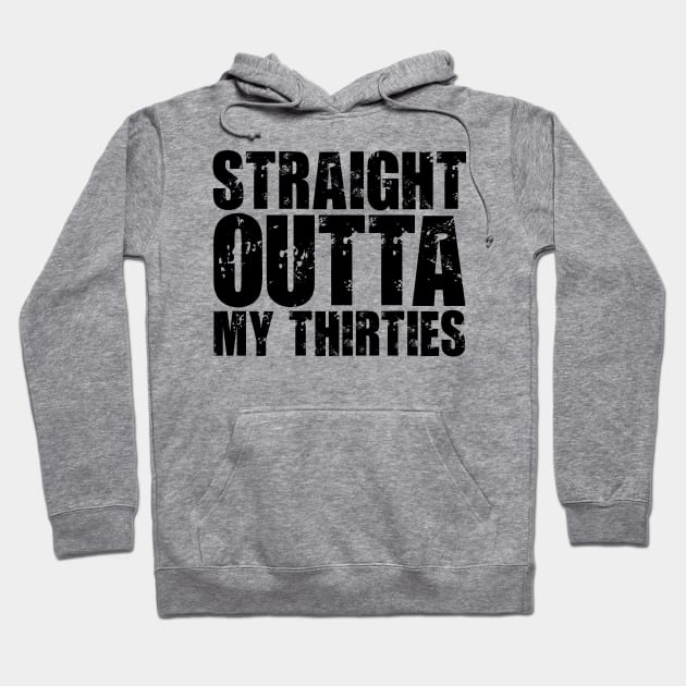 Straight Outta My Thirties Hoodie by colorsplash